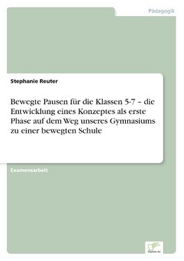 Bewegte Pausen für die Klassen 5-7 -  die Entwicklung eines Konzeptes als erste Phase auf dem Weg unseres Gymnasiums zu einer bewegten Schule