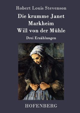 Die krumme Janet / Markheim / Will von der Mühle