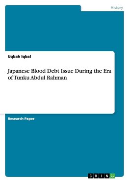 Japanese Blood Debt Issue During the Era of Tunku Abdul Rahman