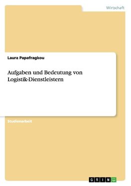 Aufgaben und Bedeutung von Logistik-Dienstleistern