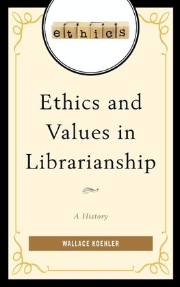 Ethics and Values in Librarianship