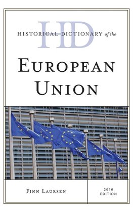 Historical Dictionary of the European Union, 2016 Edition