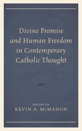 Divine Promise and Human Freedom in Contemporary Catholic Thought