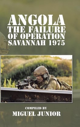 Angola the Failure of Operation Savannah 1975