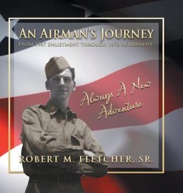 An Airman's Journey From 1947 Enlistment through 1972