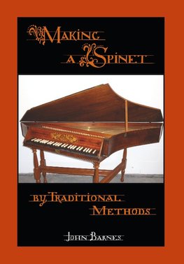 Making a Spinet by Traditional Methods