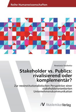 Stakeholder vs. Publics: rivalisierend oder komplementär?