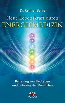 Neue Lebenskraft durch Energiemedizin