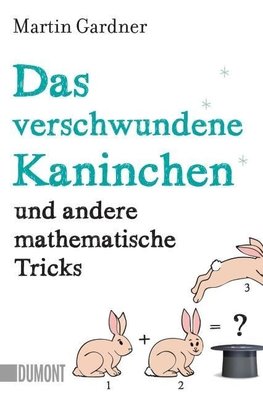 Das verschwundene Kaninchen und andere mathematische Tricks