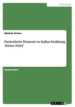 Parabolische Elemente in Kafkas  Erzählung 'Kleine Fabel'