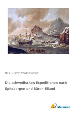 Die schwedischen Expeditionen nach Spitzbergen und Bären-Eiland