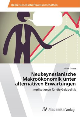 Neukeynesianische Makroökonomik unter alternativen Erwartungen