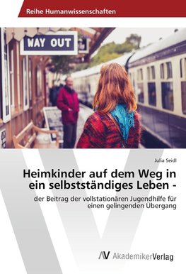 Heimkinder auf dem Weg in ein selbstständiges Leben -