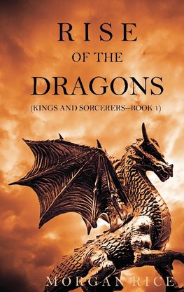 Rise of the Dragons (Kings and Sorcerers--Book 1)