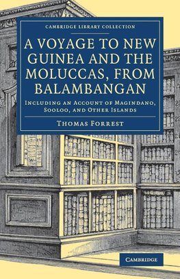 A Voyage to New Guinea and the Moluccas, from Balambangan