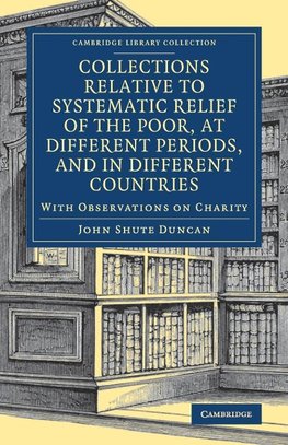 Collections Relative to Systematic Relief of the Poor, at Different             Periods, and in Different Countries