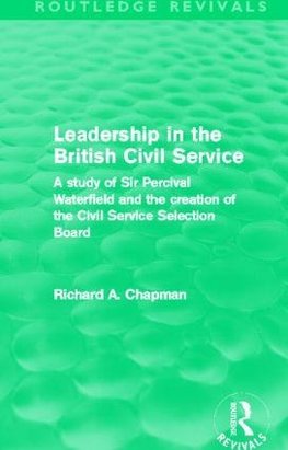 Leadership in the British Civil Service (Routledge Revivals)