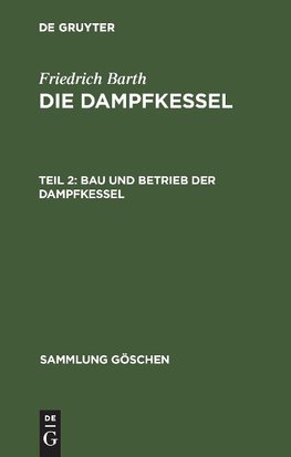 Bau und Betrieb der Dampfkessel