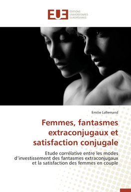 Femmes, fantasmes extraconjugaux et satisfaction conjugale