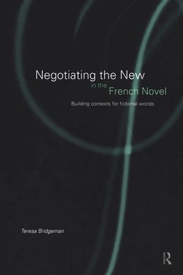 Bridgeman, T: Negotiating the New in the French Novel