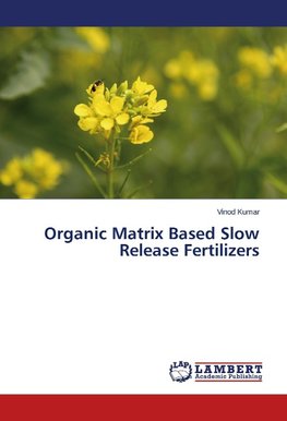 Organic Matrix Based Slow Release Fertilizers