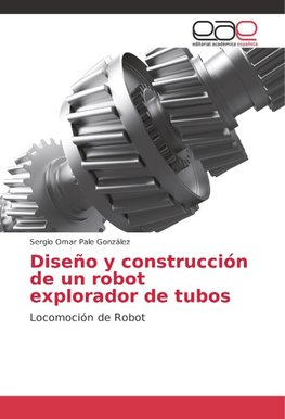 Diseño y construcción de un robot explorador de tubos