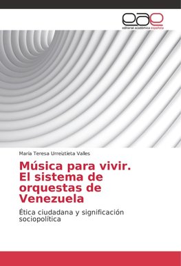 Música para vivir. El sistema de orquestas de Venezuela