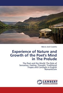 Experience of Nature and Growth of the Poet's Mind in The Prelude