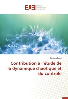 Contribution à l'étude de la dynamique chaotique et du contrôle