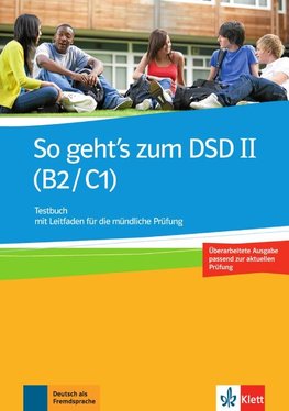 So geht's zum DSD II (B2/C1) Neue Ausgabe. Testbuch mit Leitfaden für die mündliche Prüfung