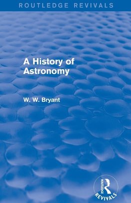 Bryant, W: History of Astronomy (Routledge Revivals)