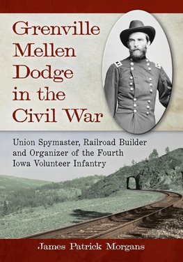 Morgans, J:  Grenville Mellen Dodge in the Civil War