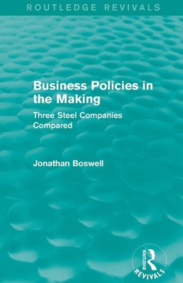 Boswell, J: Business Policies in the Making (Routledge Reviv