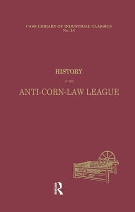 History of the Anti-Corn Law League