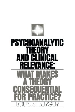 Psychoanalytic Theory and Clinical Relevance