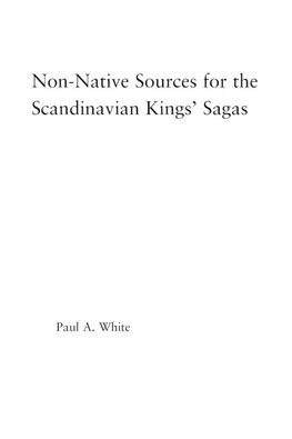 White, P: Non-Native Sources for the Scandinavian Kings' Sag