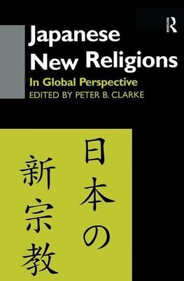 Clarke, P: Japanese New Religions in Global Perspective