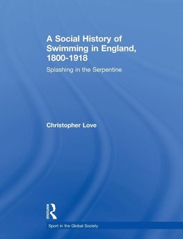 A Social History of Swimming in England, 1800 - 1918