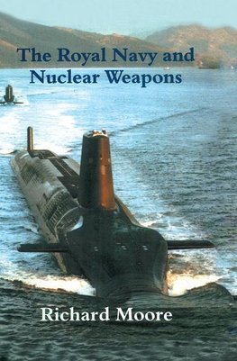 Moore, R: Royal Navy and Nuclear Weapons