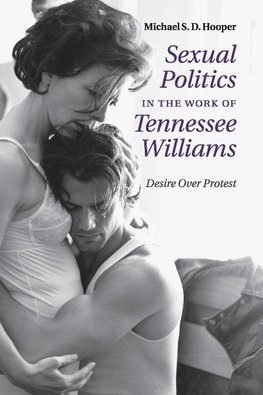 Sexual Politics in the Work of Tennessee             Williams