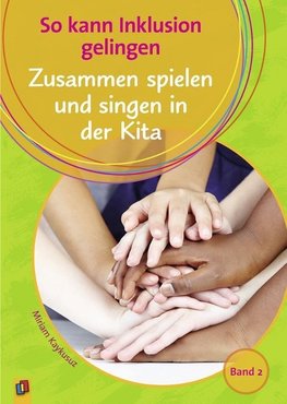 So kann Inklusion gelingen: Zusammen spielen und singen in der Kita - noch mehr tolle Ideen