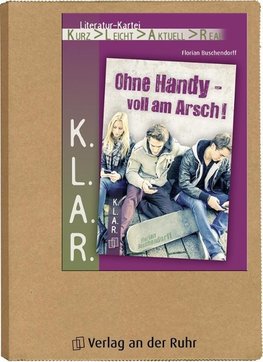 K.L.A.R.-Literatur-Kartei: Ohne Handy - voll am Arsch!