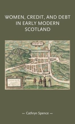 Spence, C: Women, credit, and debt in early modern Scotland