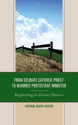 From Celibate Catholic Priest to Married Protestant Minister