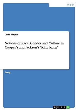 Notions of Race, Gender and Culture in Cooper's and Jackson's "King Kong"