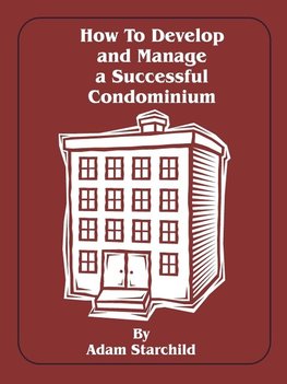 How to Develop and Manage a Successful Condominium