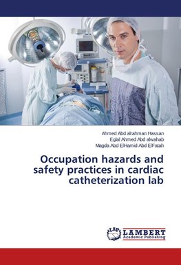 Occupation hazards and safety practices in cardiac catheterization lab