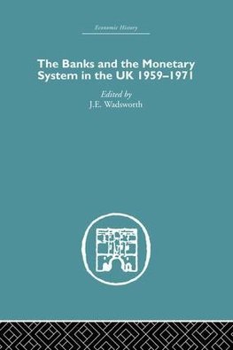 The Banks and the Monetary System in the UK, 1959-1971