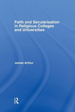 Faith and Secularisation in Religious Colleges and Universities