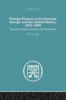 Foreign Finance in Continental Europe and the United States 1815-1870